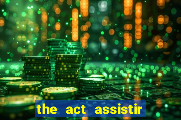 the act assistir online pobreflix